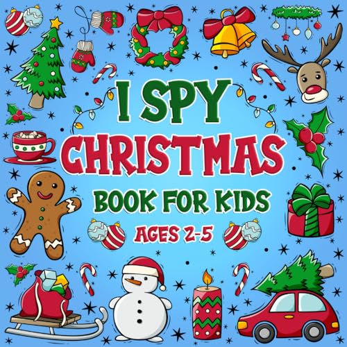 I Spy Christmas Book for Kids Ages 2-5: A Fun Christmas Activity Book for Kids, Interactive Guessing Game and Coloring for Toddlers & Preschoolers