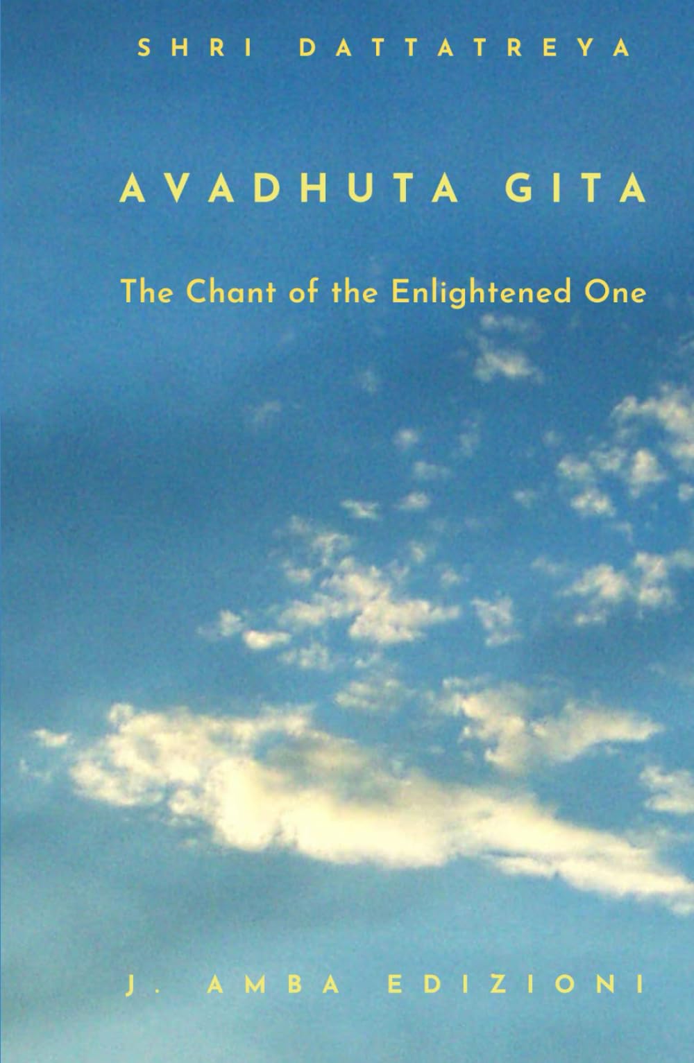 Avadhuta Gita: The Chant of The Enlightened One (Sanatan Dharma)