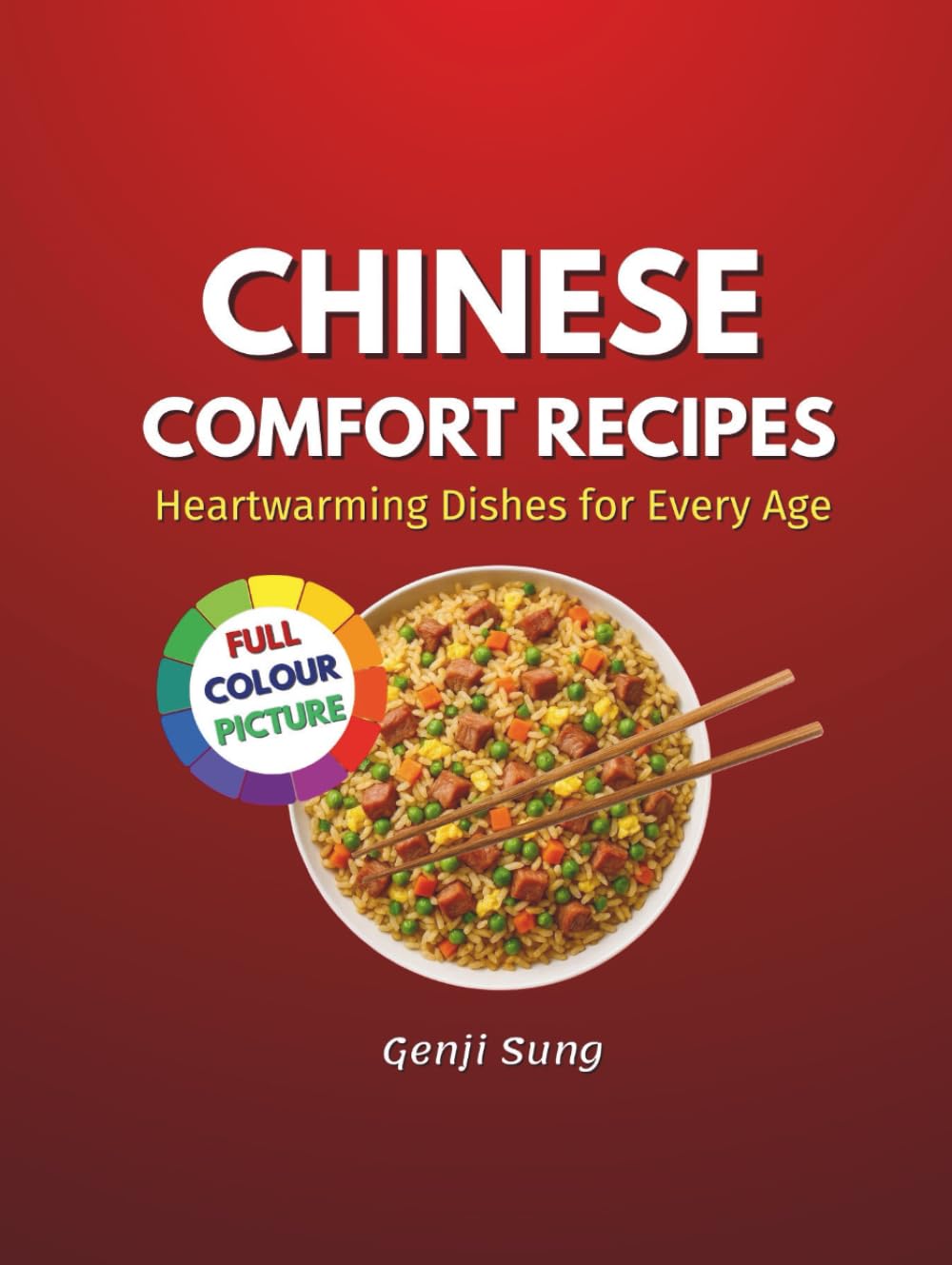 CHINESE COMFORT RECIPES: HEARTWARMING DISHES FOR EVERY AGE