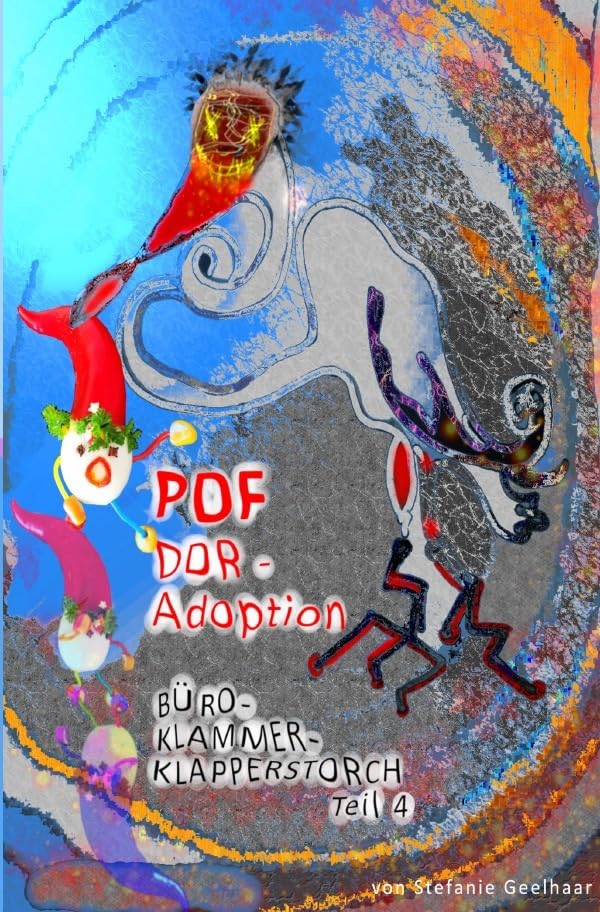 PDF - Selbsthilfe zu ,,Wie man es macht macht man es verkehrt!  / PDF - DDR Adoption  Büro-Klammer-Klapperstorch Teil 4