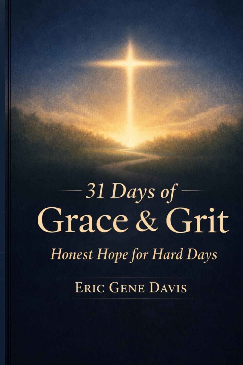 31 Days of Grace & Grit: Honest Hope for Hard Days