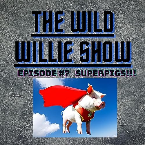 『The Wild Willie Show Episode #7 Super Pigs!!!』のカバーアート