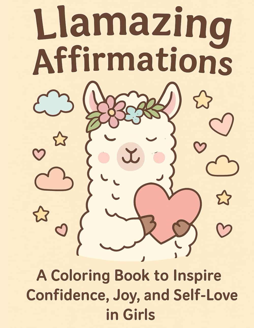 Llamazing Affirmations: A Coloring Book to Inspire Confidence, Joy, and Self-Love in Girls (Pastel Affirmations Series)