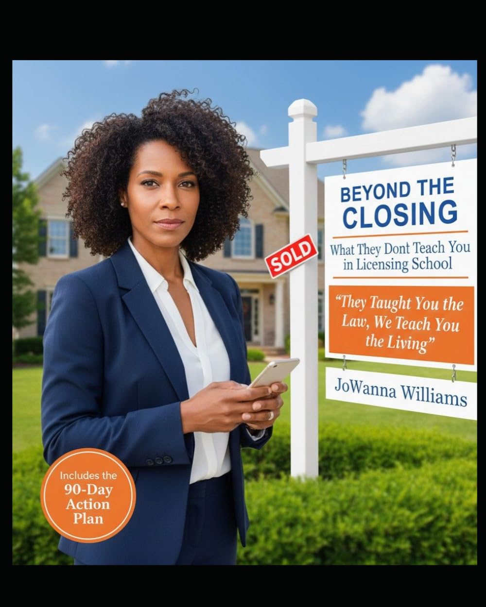 Beyond The Closing: " What They Don't Teach You In Licensing School": They Thought You The Law. We Teach You The Living