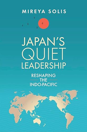 Japans Quiet Leadership Reshaping the Indo-Pacific