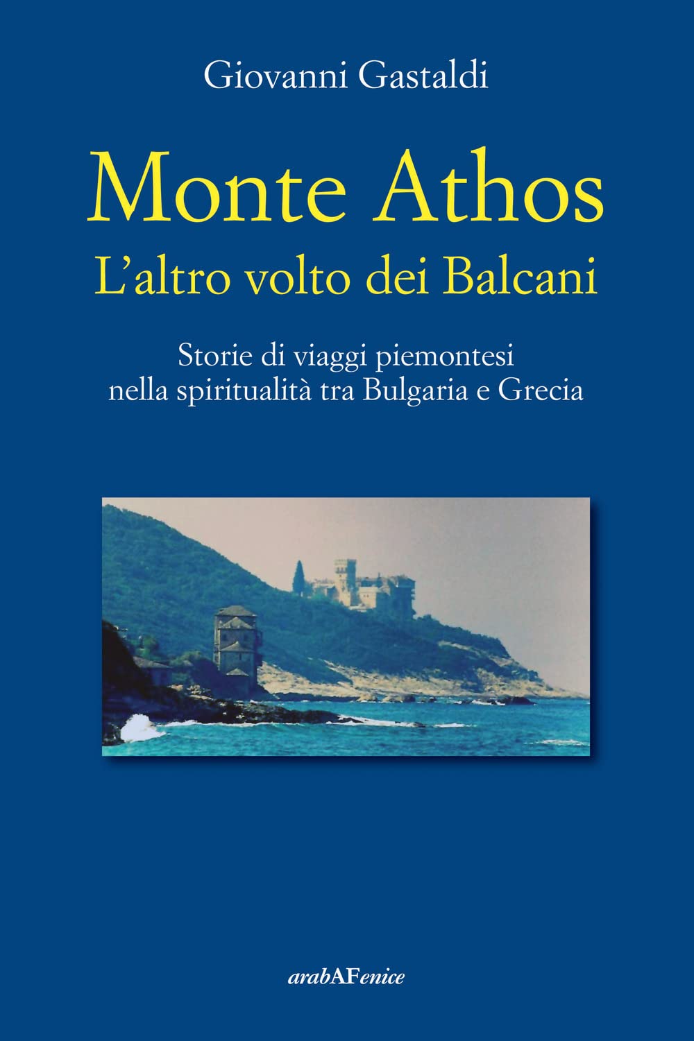 Monte Athos. L'altro Volto Dei Balcani. Storie Di Viaggi Piemontesi Nella Spiritualità Tra Bulgaria E Grecia - 4