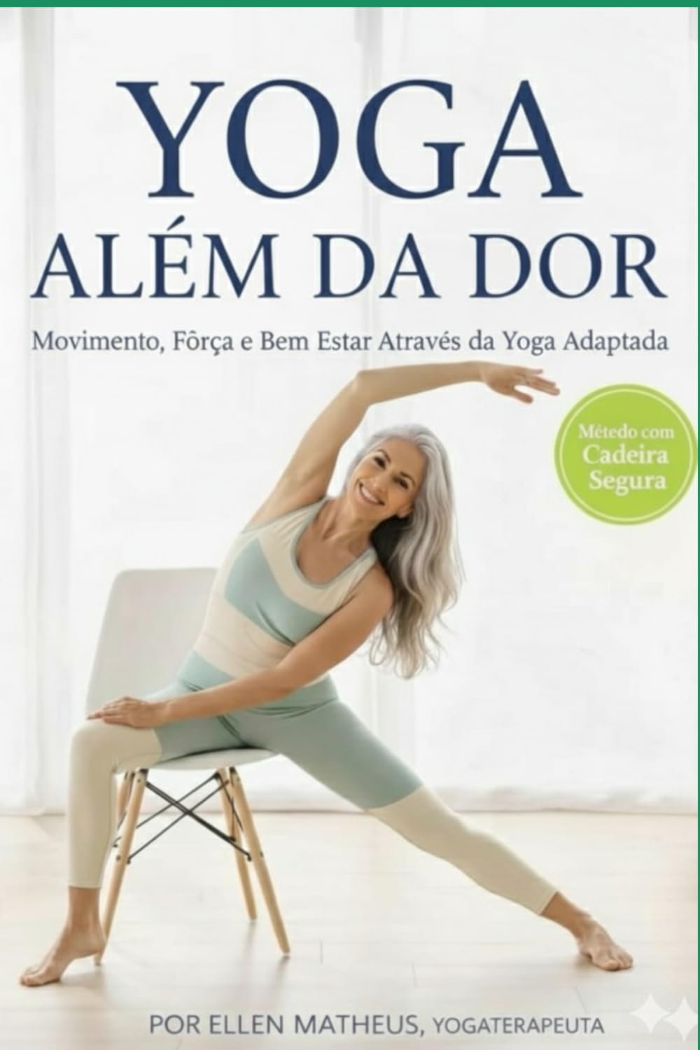 Yoga Além da Dor: O Guia Completo para Ganhar Força, Alívio e Autonomia