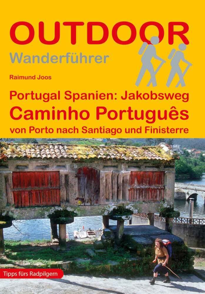 Portugal Spanien: Jakobsweg Caminho Português von Porto nach Santiago und Finisterre: Wandern auf Pilgerwegen: Routen, Wegbeschreibungen und Reise-Infos