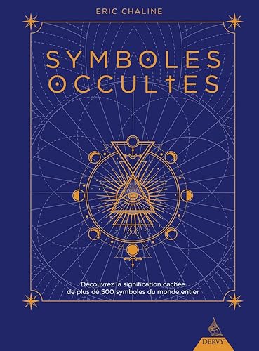 Symboles occultes - Découvrez la signification cachée de plus de 500 symboles du monde entier