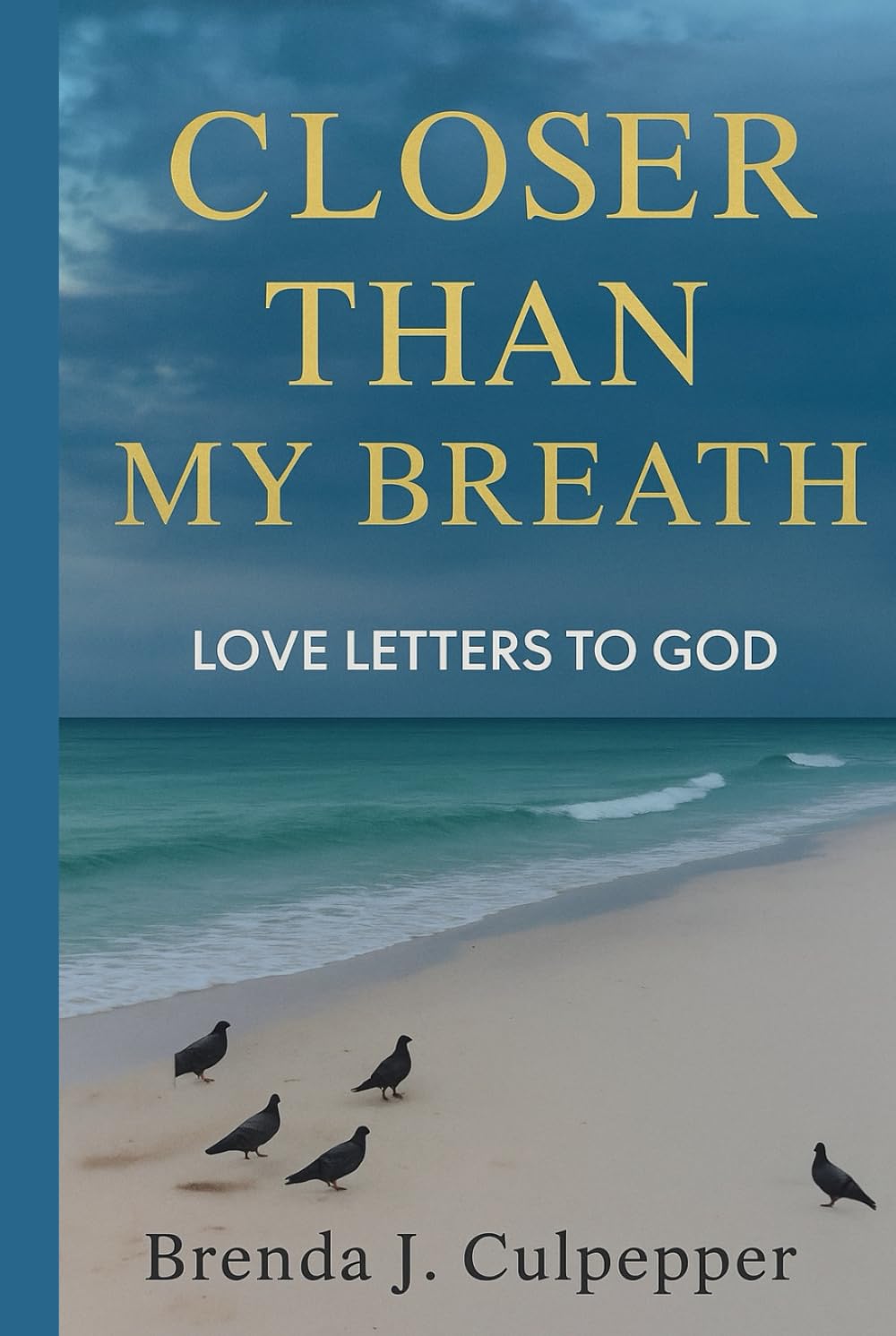 Closer Than My Breath: Love Letters to God