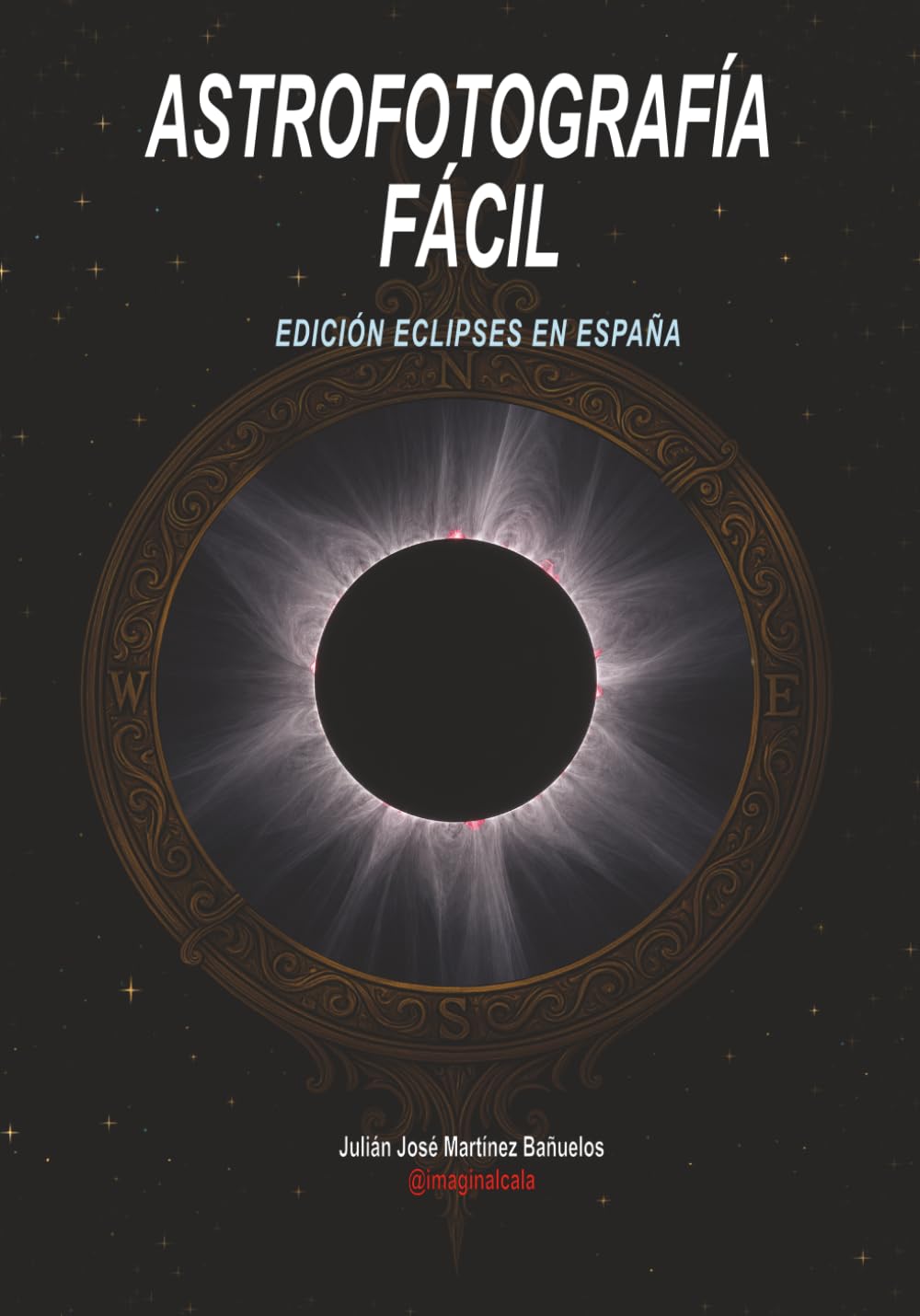 ASTROFOTOGRAFÍA FÁCIL. EDICIÓN ECLIPSES DE ESPAÑA (Ciencias de la Serie)
