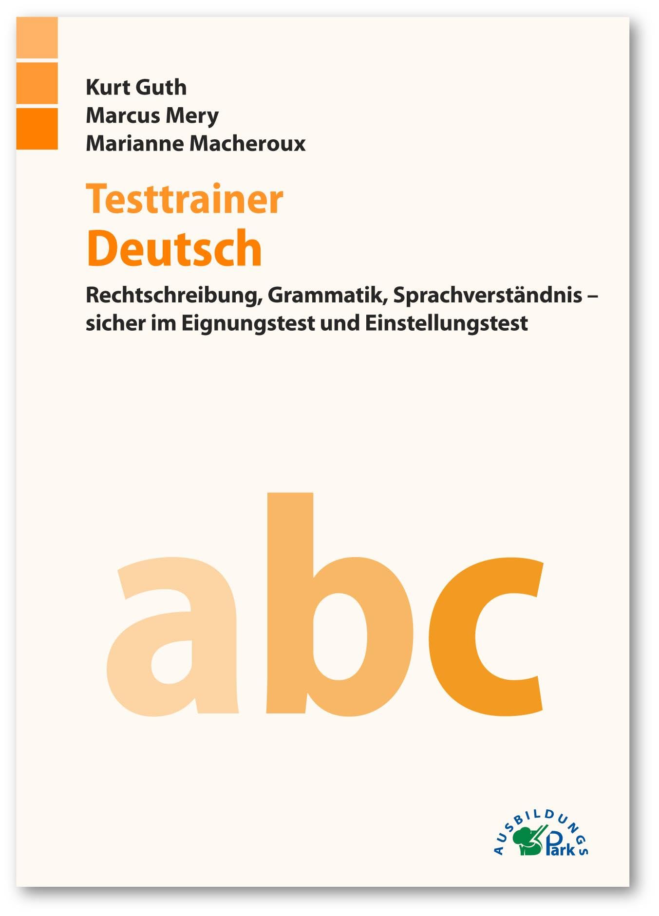 Testtrainer Deutsch: Rechtschreibung, Grammatik, Sprachverständnis - sicher im Eignungstest und Einstellungstest