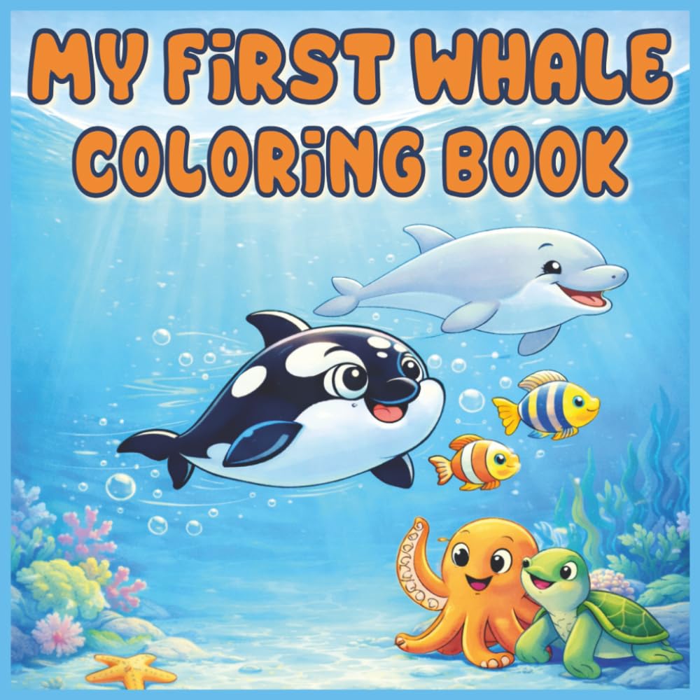 My First Whale Coloring Book: Easy, Big Coloring Pages for Toddlers and Preschool Kids Ages 3–6