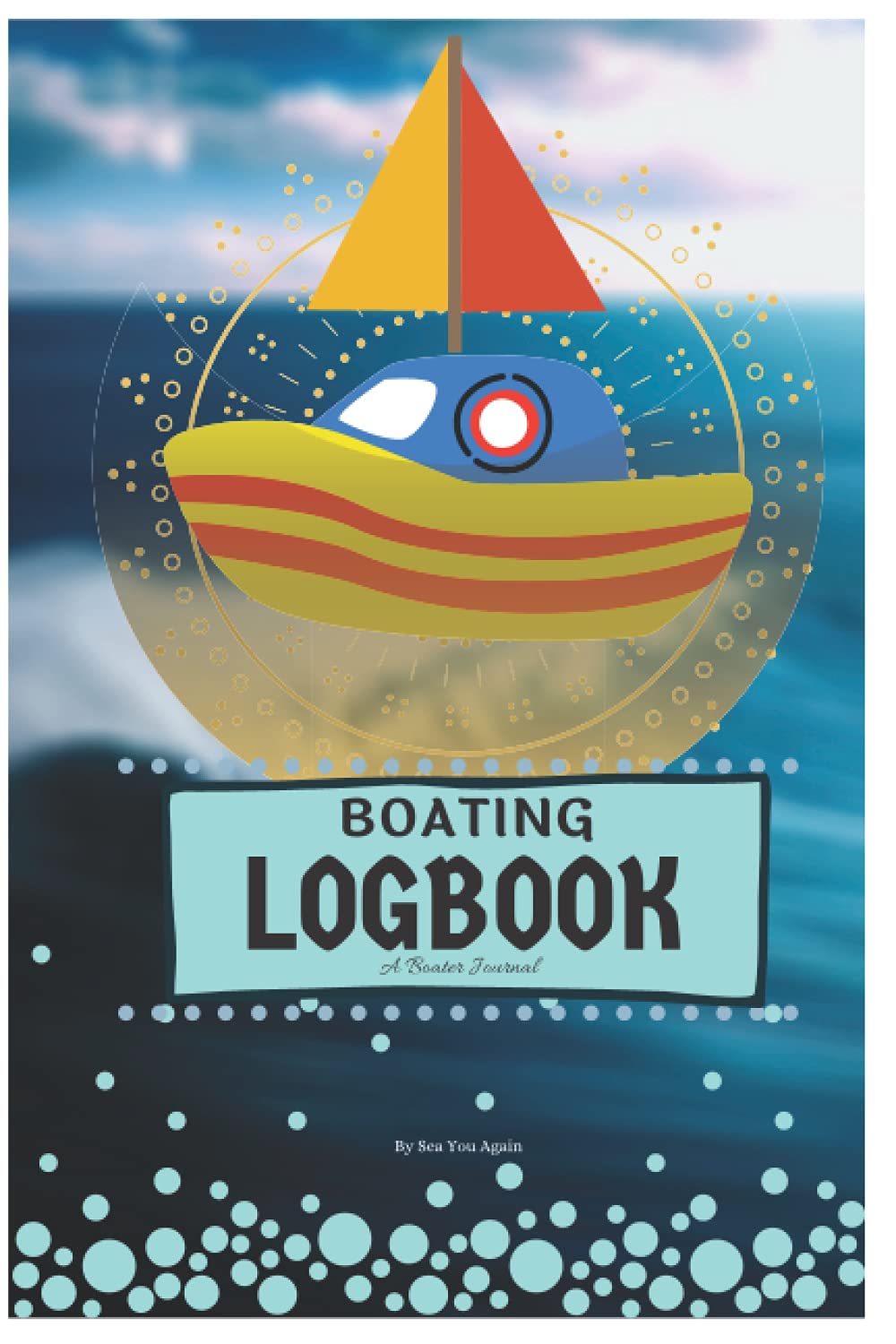 Boating Logbook - The Boater Journal: A boater notebook that records every tiny boating detail. Crafted and designed for passionate boaters. 6"x9" Easy to carry and lightweight boating handbook.