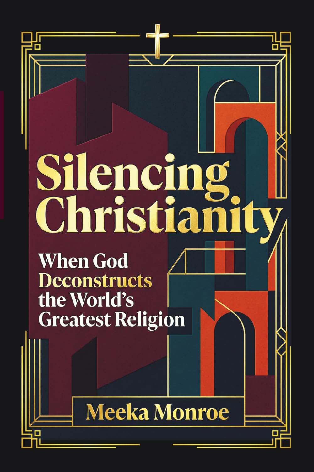 Silencing Christianity: When God Deconstructs the World's Greatest Religion