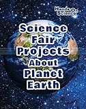 Science Fair Projects About Planet Earth (Hands-On Science)
