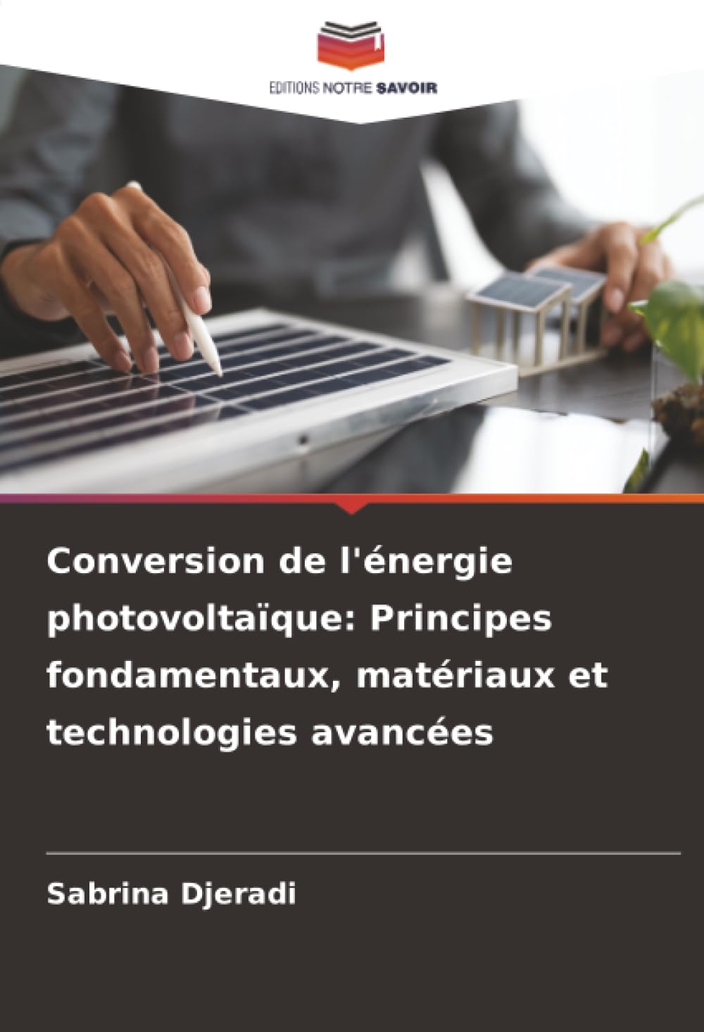 Conversion de l'énergie photovoltaïque: Principes fondamentaux, matériaux et technologies avancées