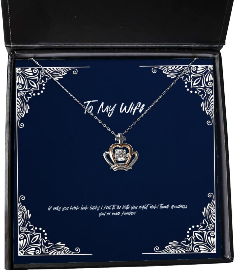 Cheap Wife, If only You Knew How Lucky I Feel to be with You Right Now!!, Unique Idea Crown Pendant Necklace for Wife from Husband