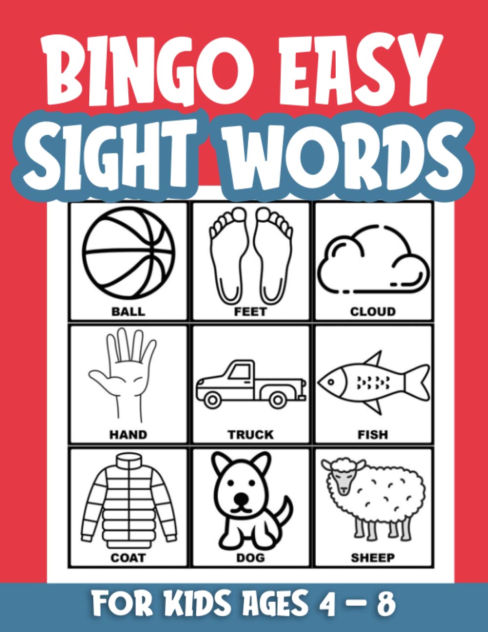 Bingo Easy Sight Words For Kids Ages 4 - 8: Sight Words Bingo Learning Activity Book Resource Level 1 For Children