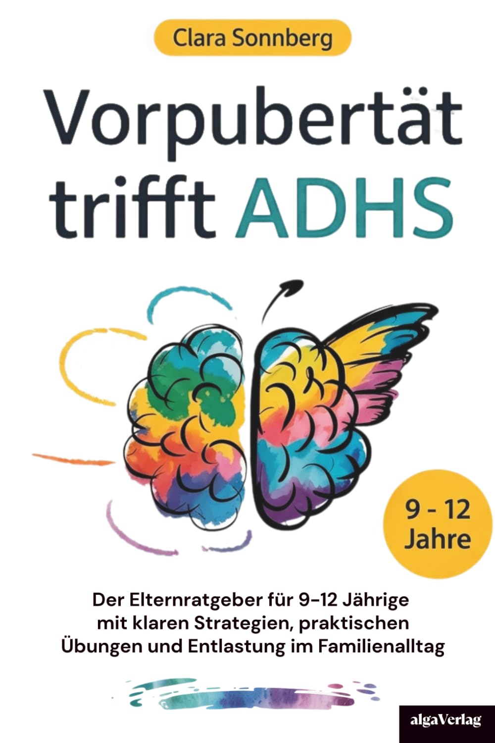 Vorpubertät trifft ADHS: Der Elternratgeber für 9-12 Jährige mit klaren Strategien, praktischen Übungen und Entlastung im Familienalltag