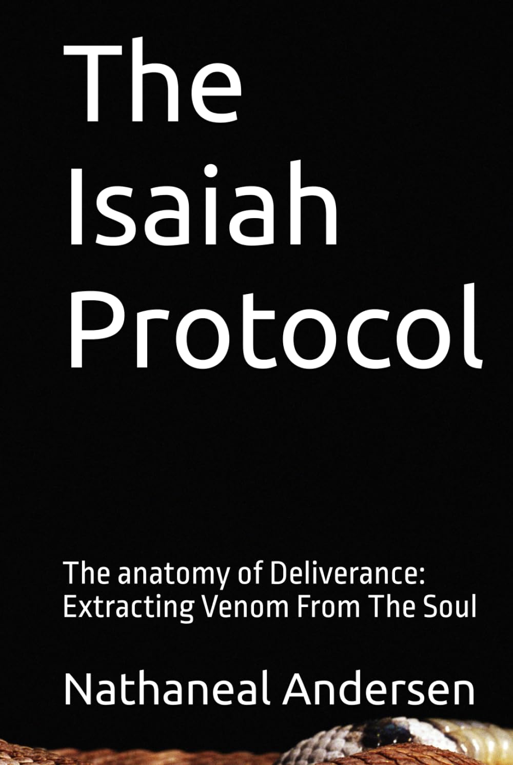 The Isaiah Protocol: The anatomy of Deliverance: Extracting Venom From The Soul
