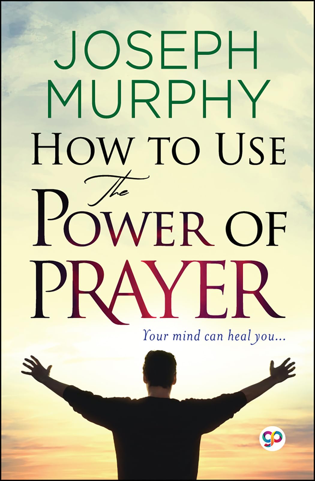 How to Use the Power of Prayer