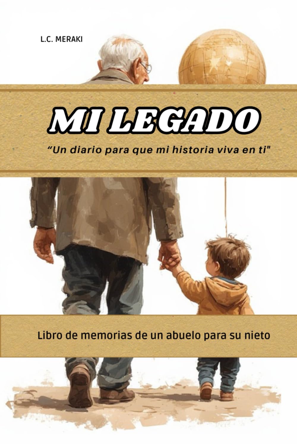 MI LEGADO Un diario para que mi historia viva en ti - Libro de memorias de un abuelo para su nieto: Un recorrido por 5 etapas de tu vida con 50 preguntas para completar