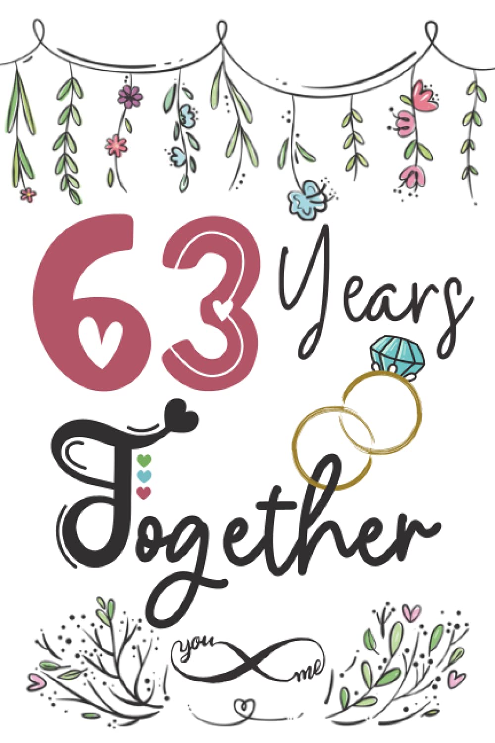 63 Years Together: 63rd wedding anniversary gift for couples, her and him, lined Notebook, 100 pages, 6 in x 9 in (15.2 x 22.9 cm)