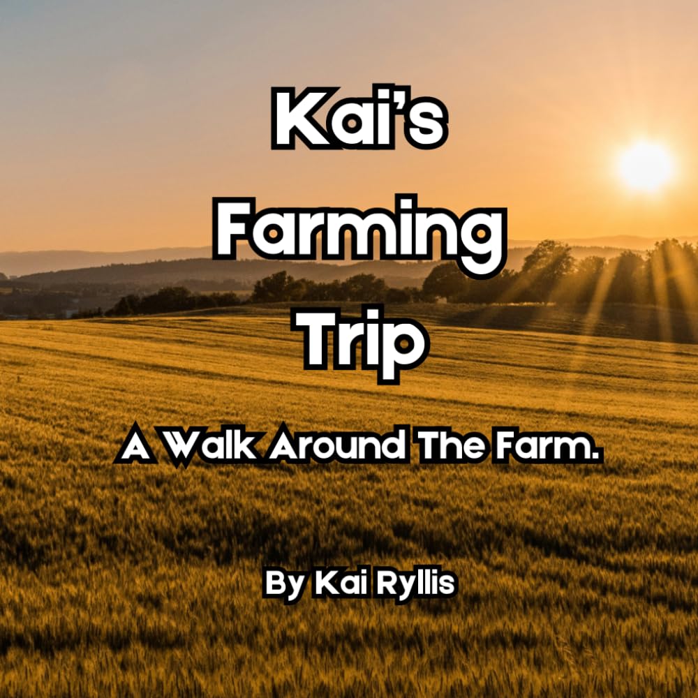 Kai's Farming Trip: A Walk Around The Farm (Kai's Learning Series)
