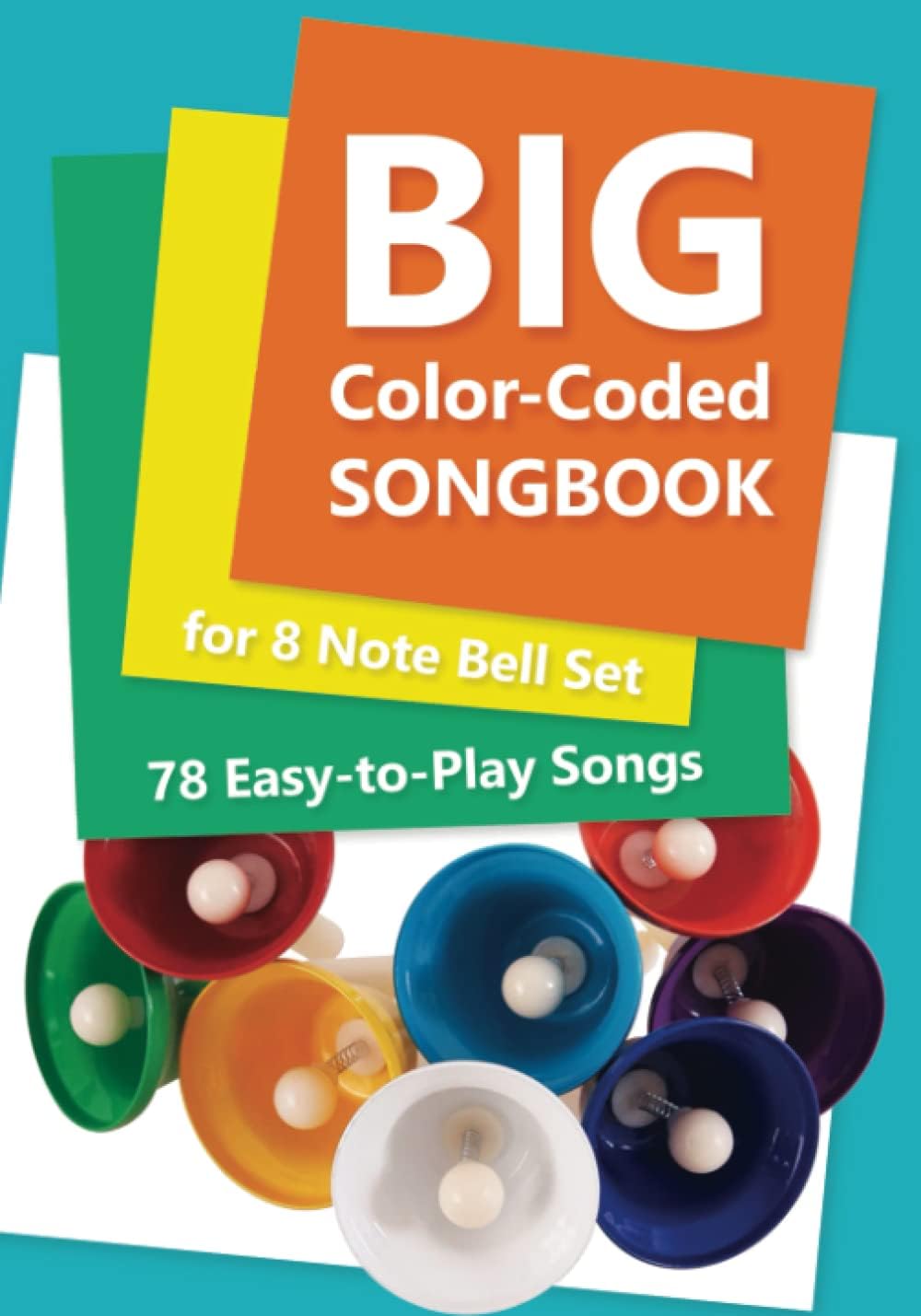 Big Color-Coded Songbook for 8 Note Bell Set: 78 Easy-to-Play Songs (Jingle Melodies: Simple Sheet Music for Quick Play)