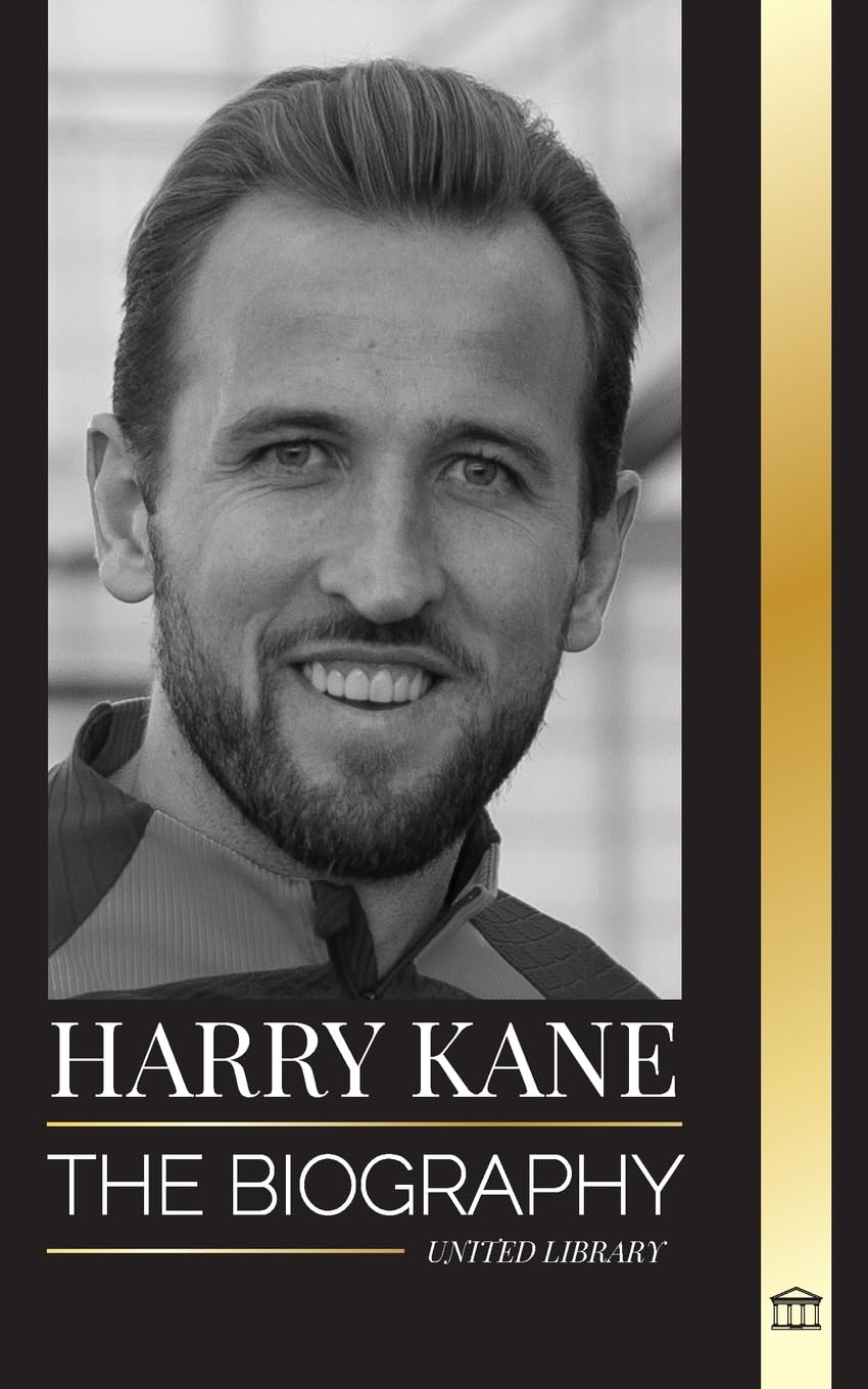 Harry Kane: The biography of England's Hero as professional footballer (Athletes)