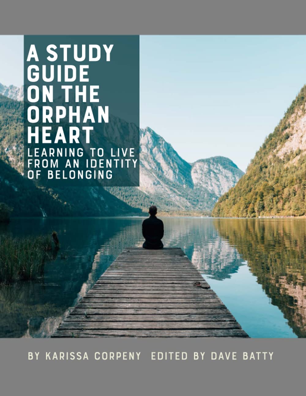 A Study Guide on the Orphan Heart: Learning to Live from a Heart of Belonging