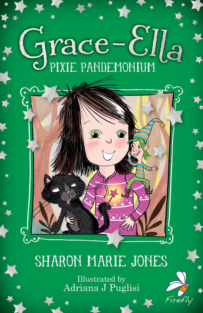 Grace-Ella: Pixie Pandemonium,Sharon Marie Jones,Adriana J. Pugl