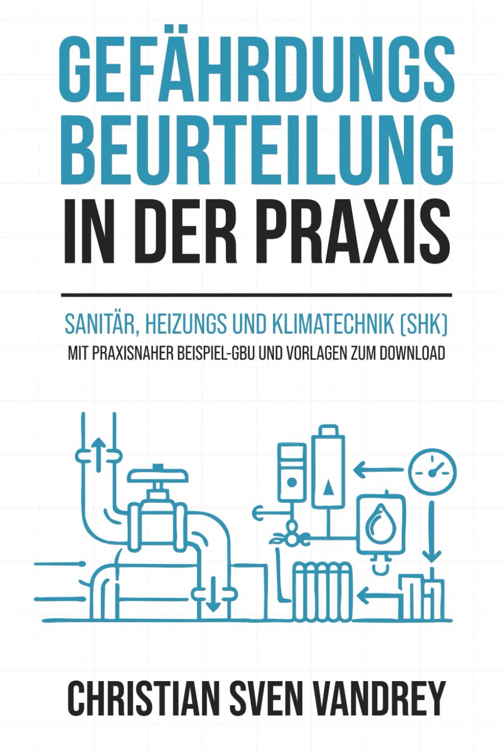 Gefährdungsbeurteilung in der Praxis: Sanitär, Heizungs- und Klimatechnik