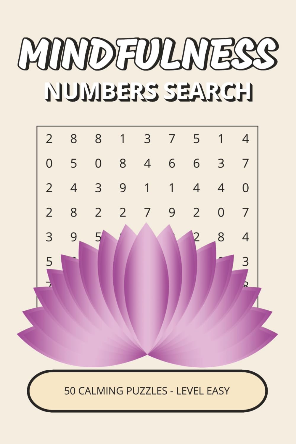 Mindfulness Numbers Search Book: 50 Easy Calming Puzzles Inspired by Mindfulness, Nature & Peaceful Everyday Moments | A Gentle Way to Relax, Focus & Unwind (Mindfulness Puzzle Collection)