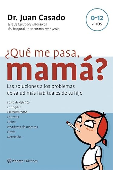 ¿Que Me Pasa Mama?: Las Soluciones a los Problemas de Salud Mas Habitu