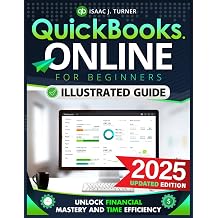 QuickBooks Online for Beginners Unlock Financial Mastery and Time Efficiency Streamline Your Bookkeeping with Clear, Simple Steps for the Time-Strapped Small Business Entrepreneur