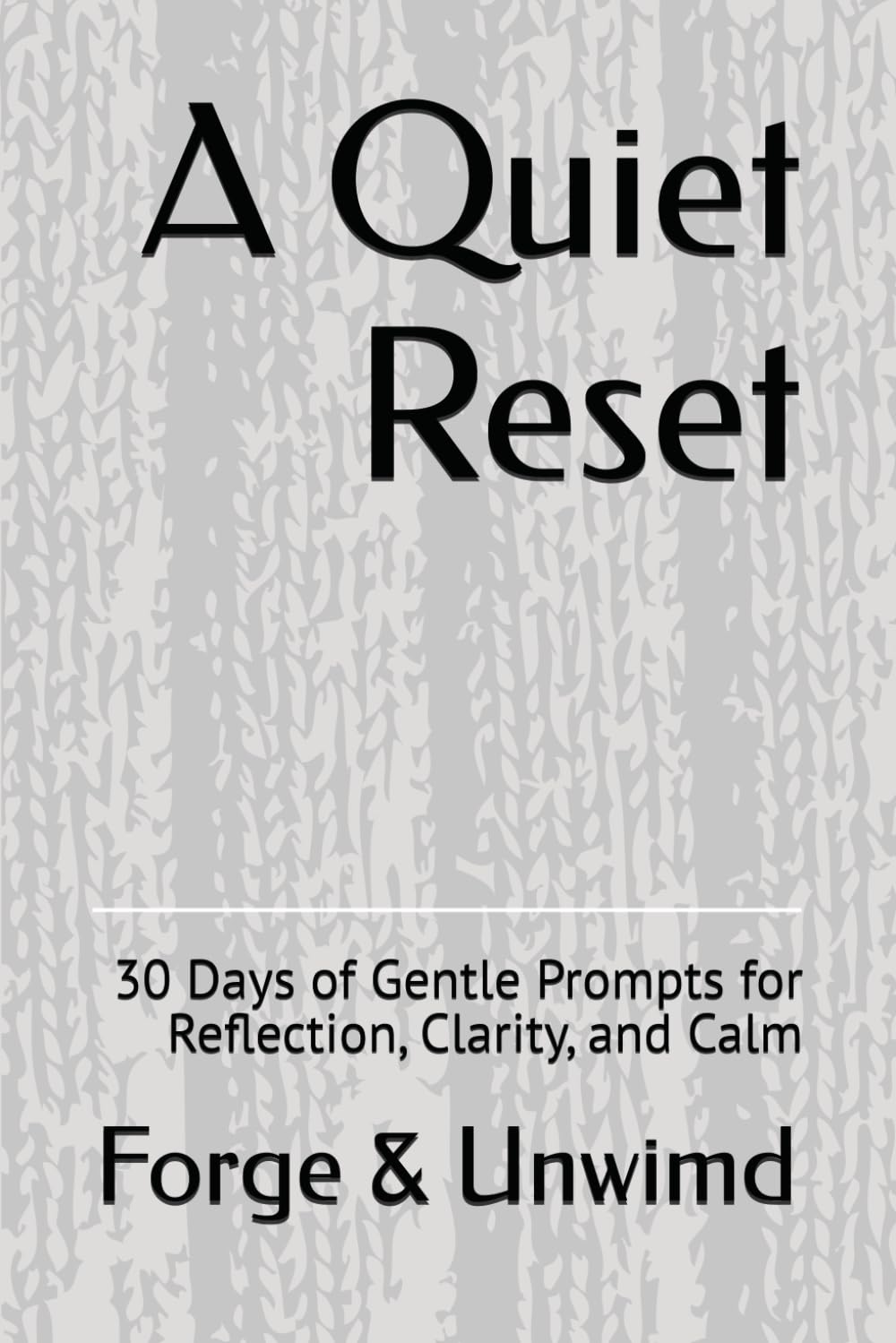 A Quiet Reset: 30 Days of Gentle Prompts for Reflection, Clarity, and Calm