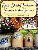 Ruth and Skitch Henderson's Seasons in the Country: Good Food from Family and Friends