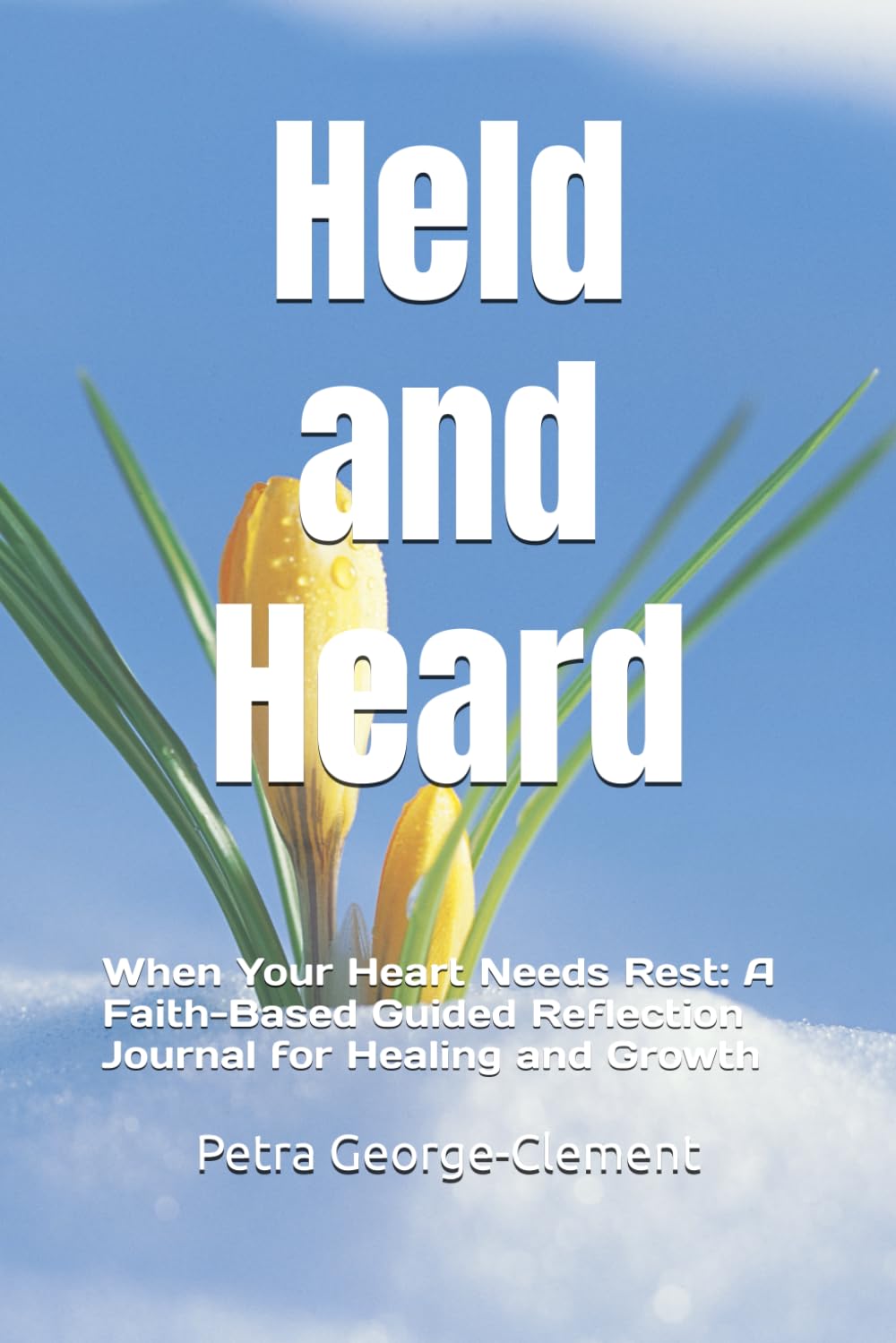 Held and Heard: When Your Heart Needs Rest: A Faith-Based Guided Reflection Journal for Healing and Growth