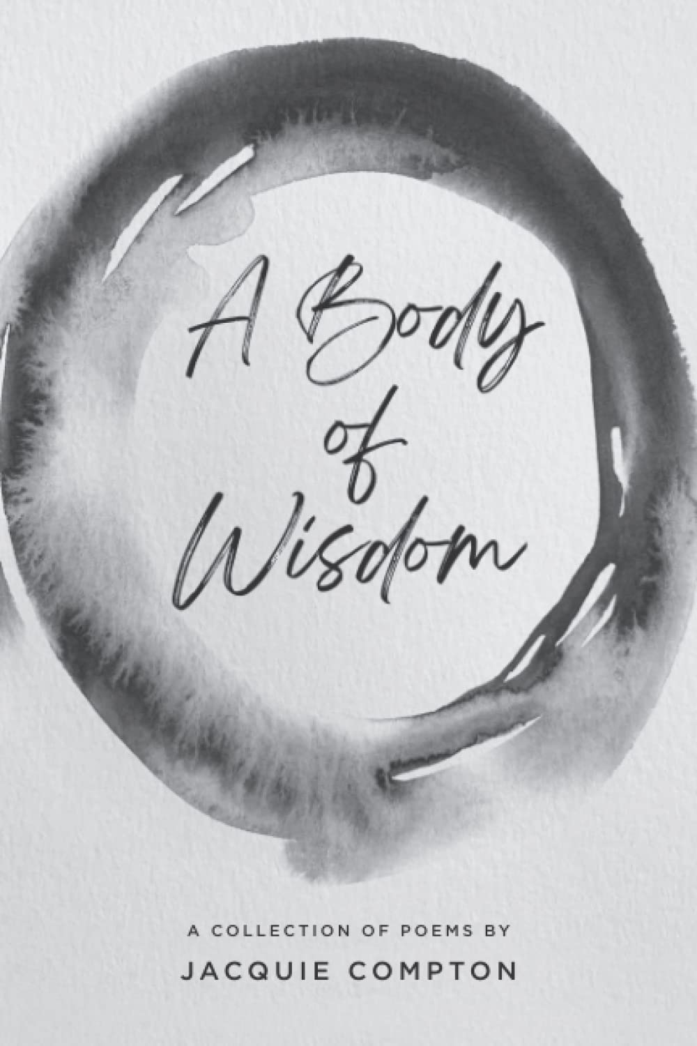 A Body of Wisdom: A Collection of Poems