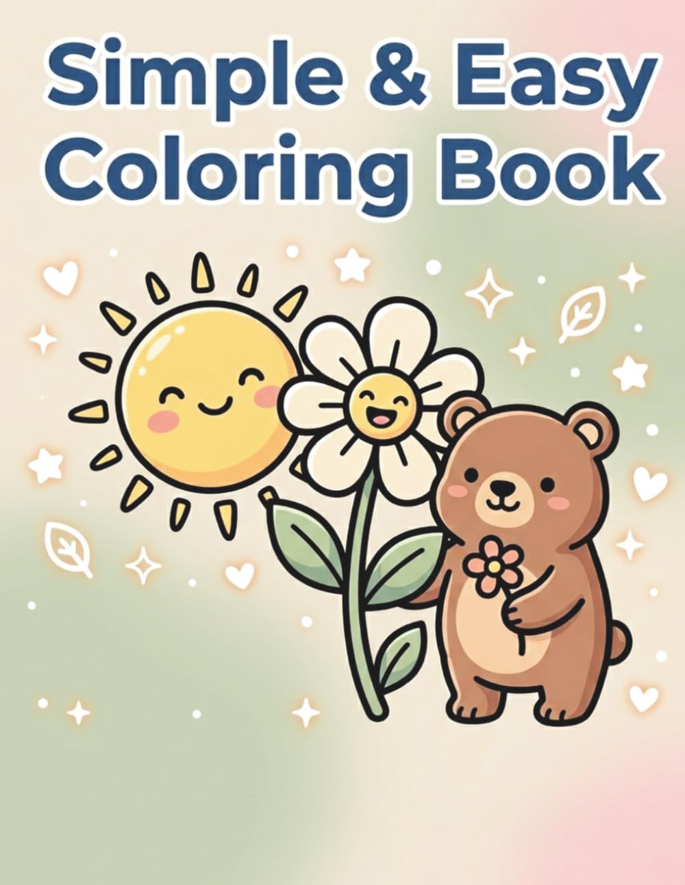 Simple & Easy Coloring Book: Bold Lines, Minimal Detail Designs for Relaxation | Cute Animals, Flowers & Cozy Objects