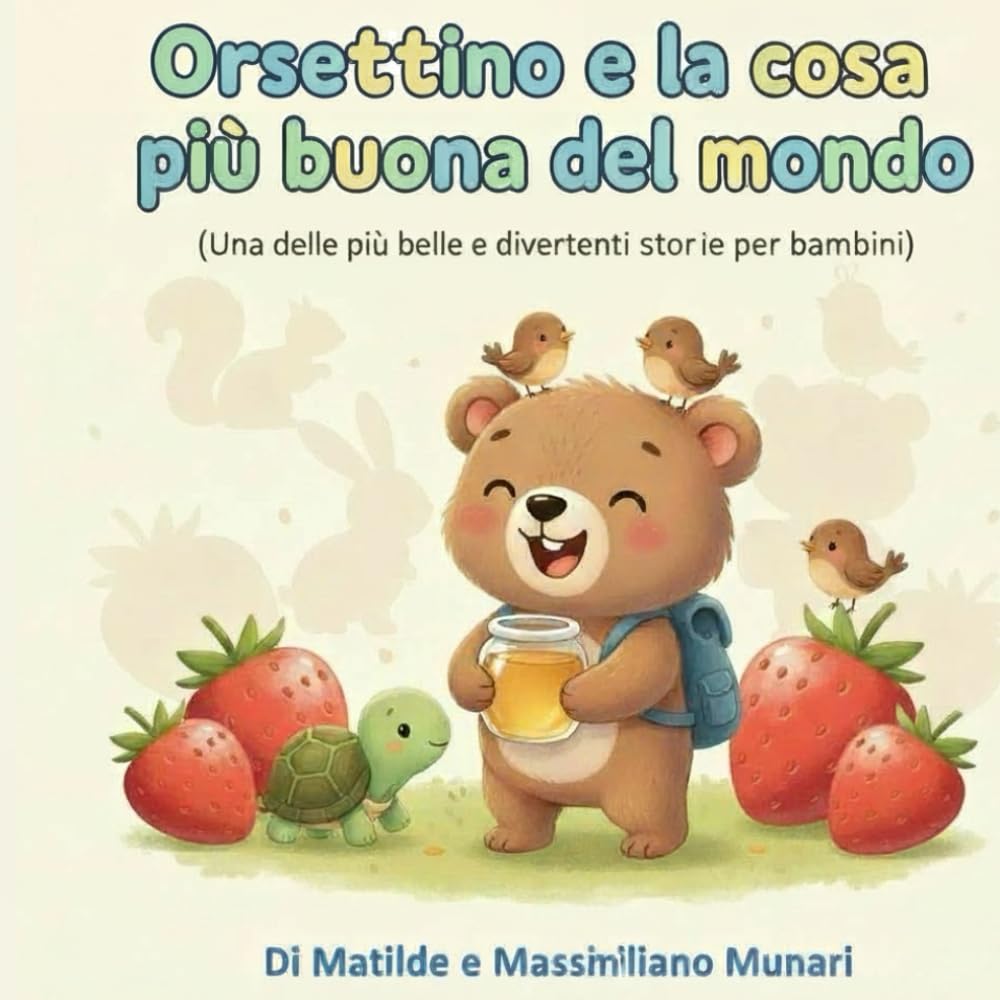 Orsettino e la cosa più buona del mondo: Una delle più belle e divertenti storie per bambini