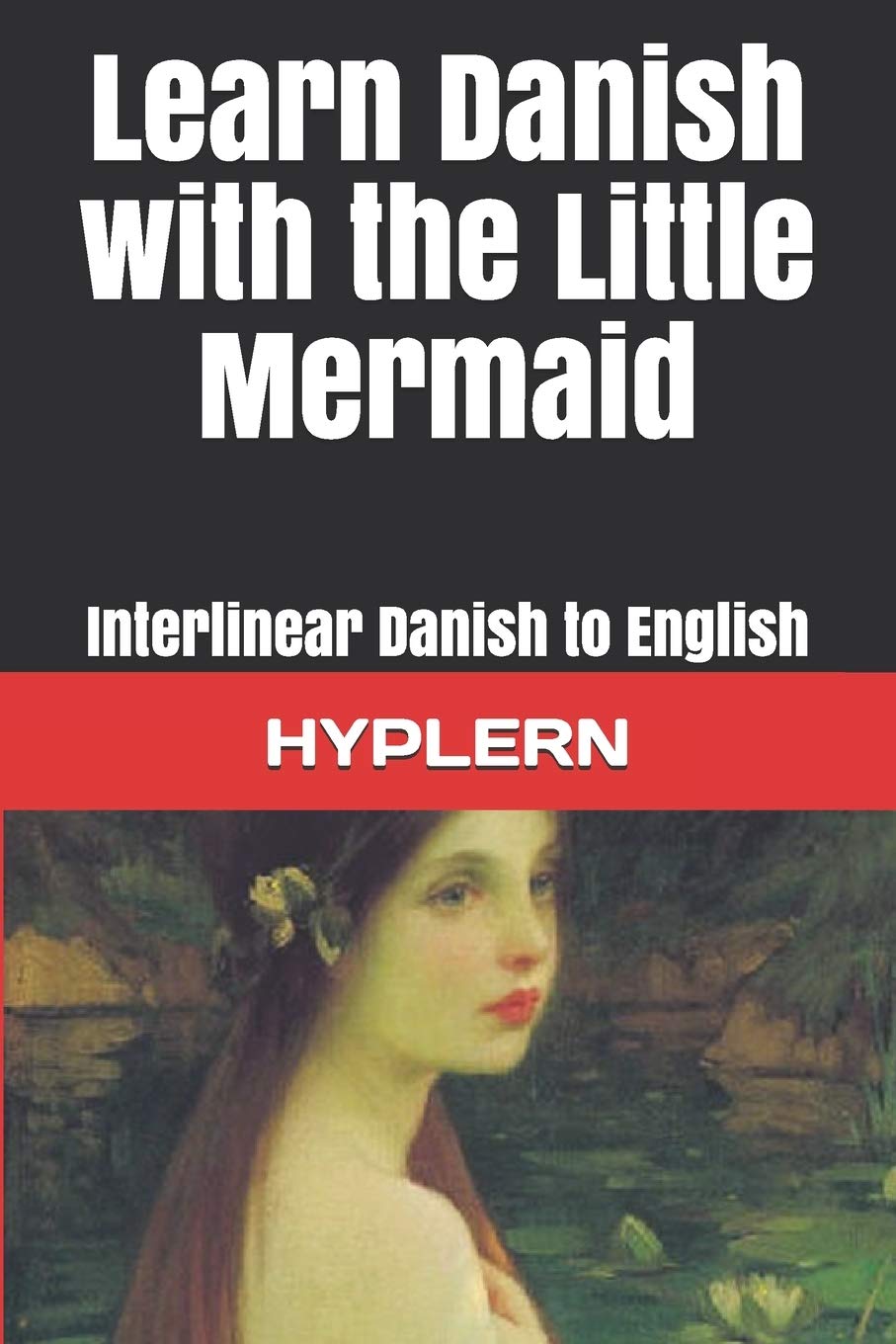 Learn Danish with The Little Mermaid: Interlinear Danish to English