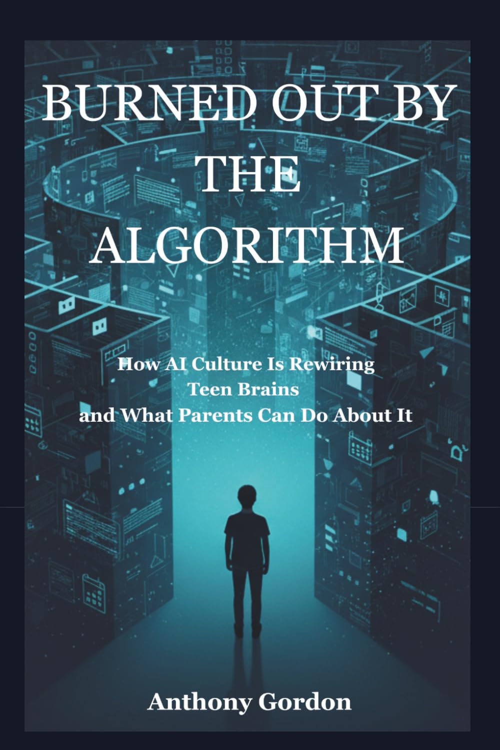 BURNED OUT BY THE ALGORITHM: How AI Culture Is Rewiring Teen Brains and What Parents Can Do About It