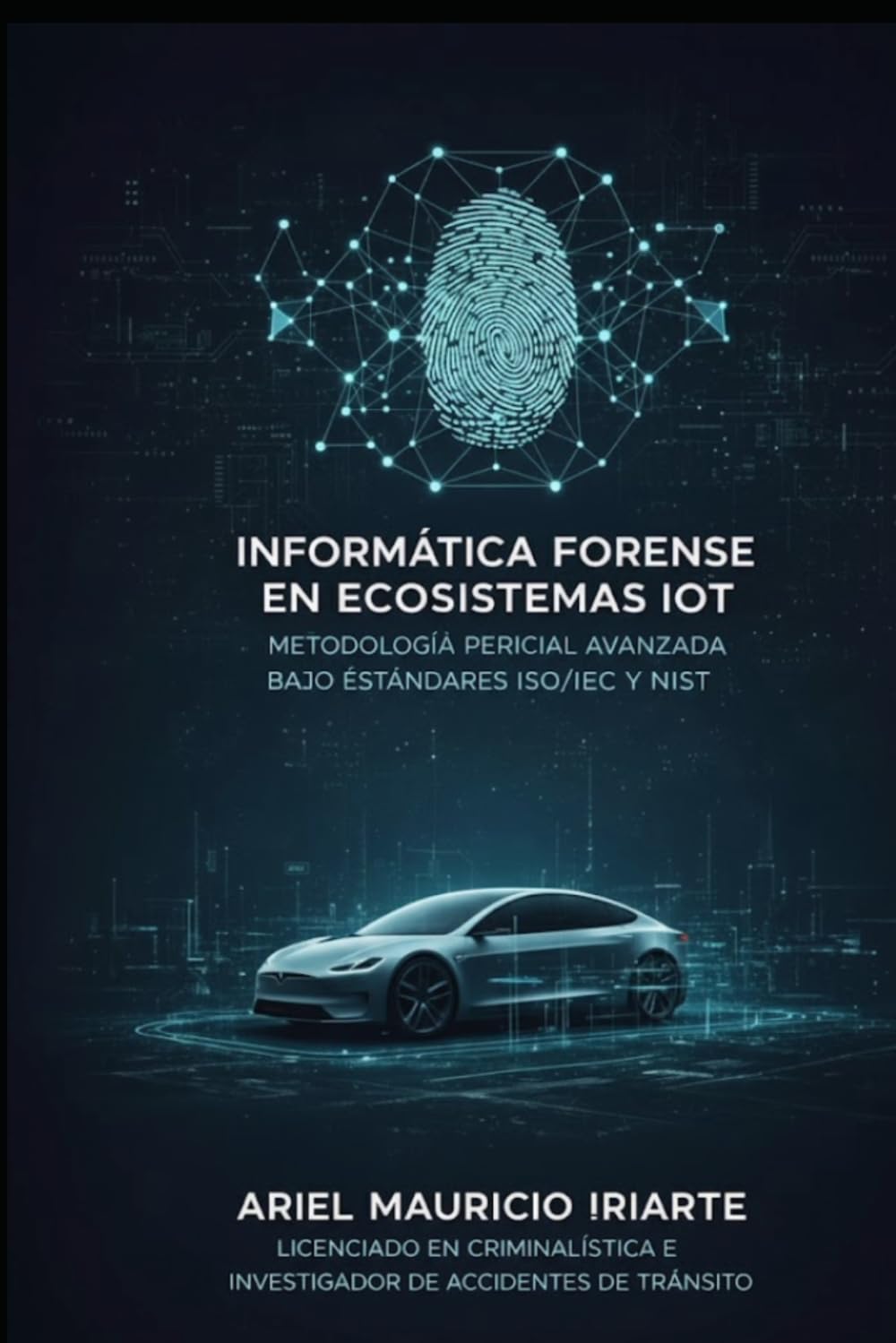 Informática Forense en Ecosistemas IOT: Metodología Pericial Avanzada bajo Estándares ISO/IEC y NIST