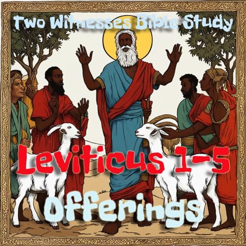 #159 🐂 Leviticus 1-5, Offerings To God 🐏 🐐 🐑 🕊️🥖🩸