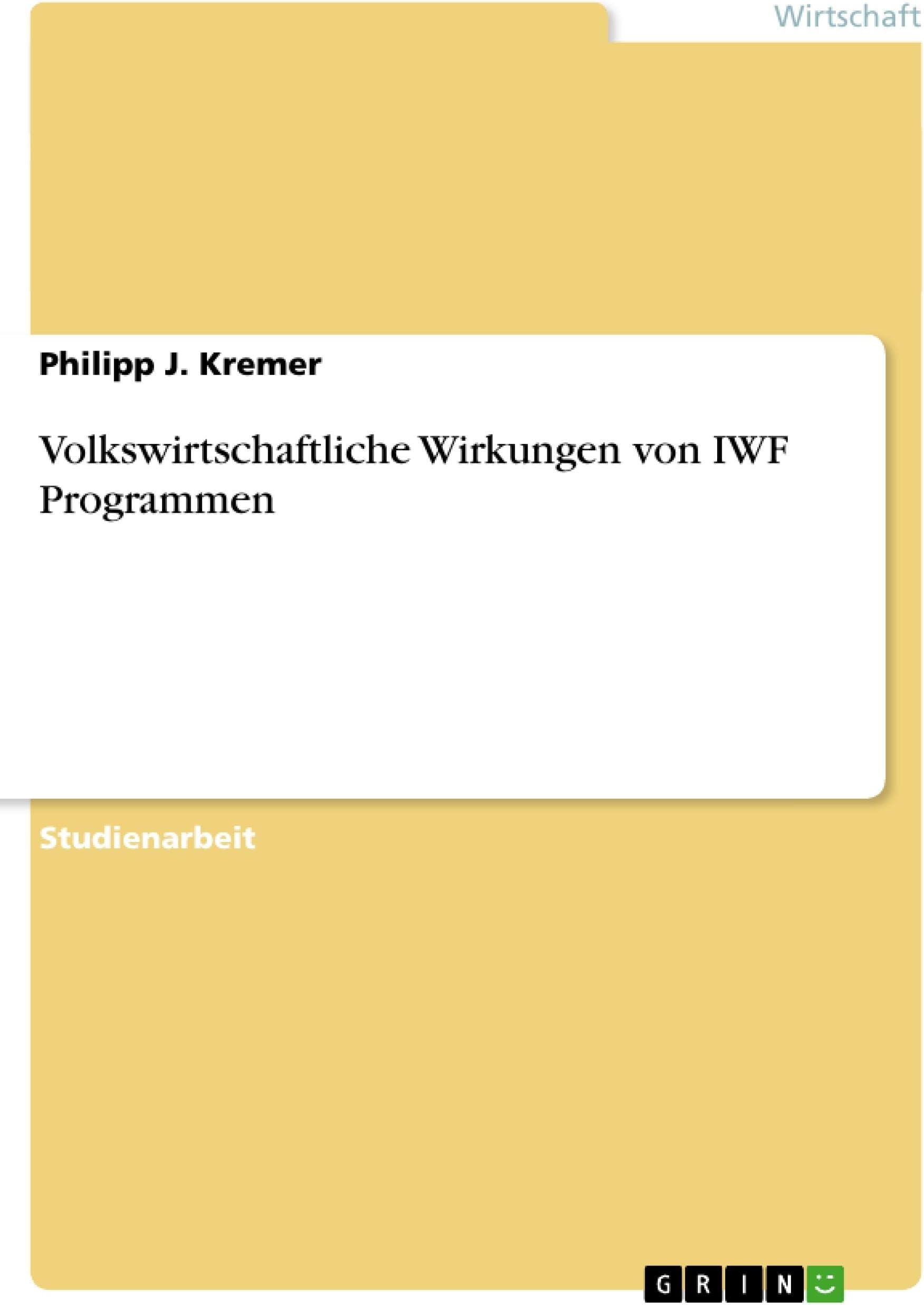 Volkswirtschaftliche Wirkungen von IWF Programmen (German Edition)