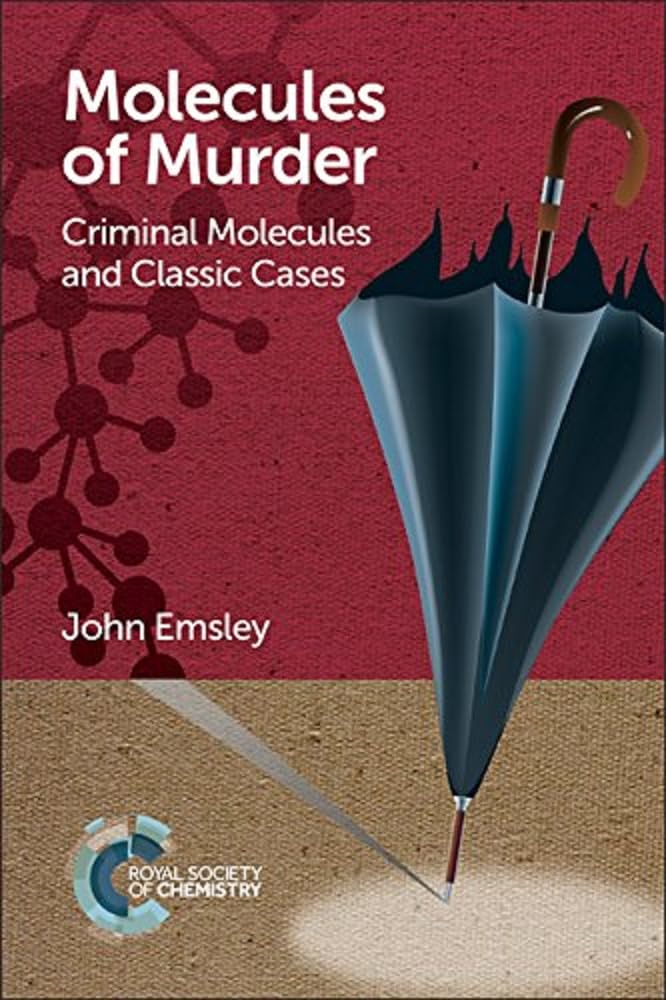 Molecules of Murder: Criminal Molecules and Classic Cases.by Emsley New**