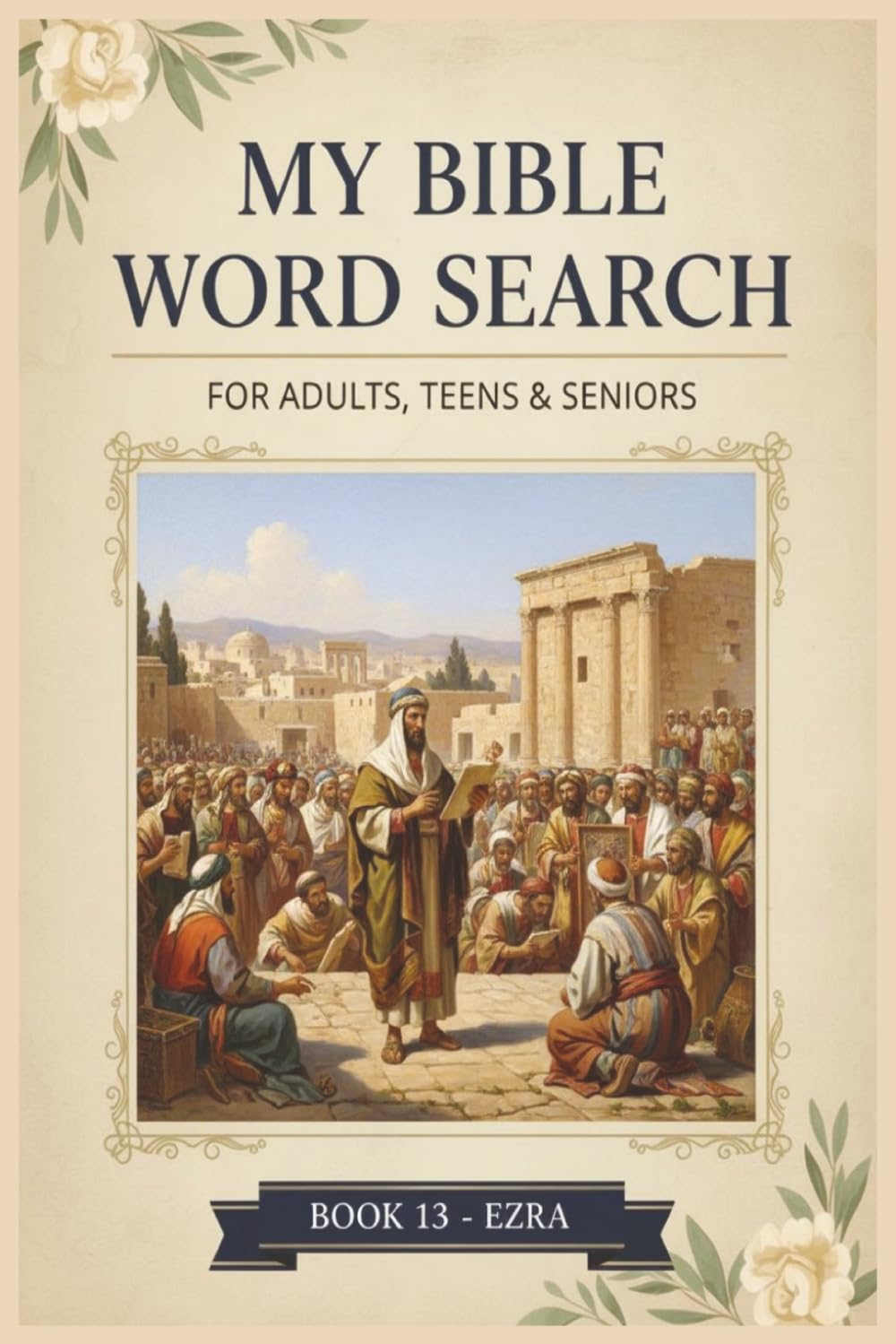 My Bible Word Search - Ezra: 55 Bible Word Search Puzzles from the Book of Ezra (KJV)